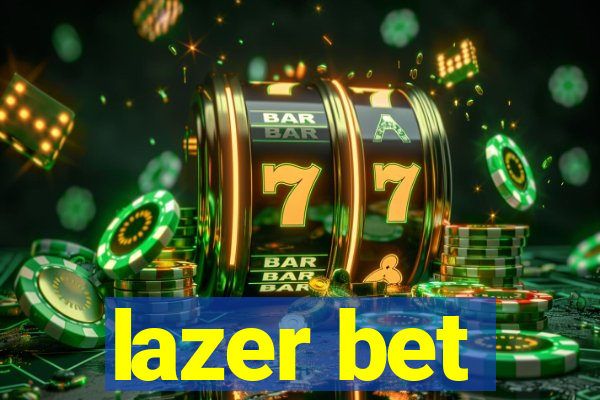 lazer bet